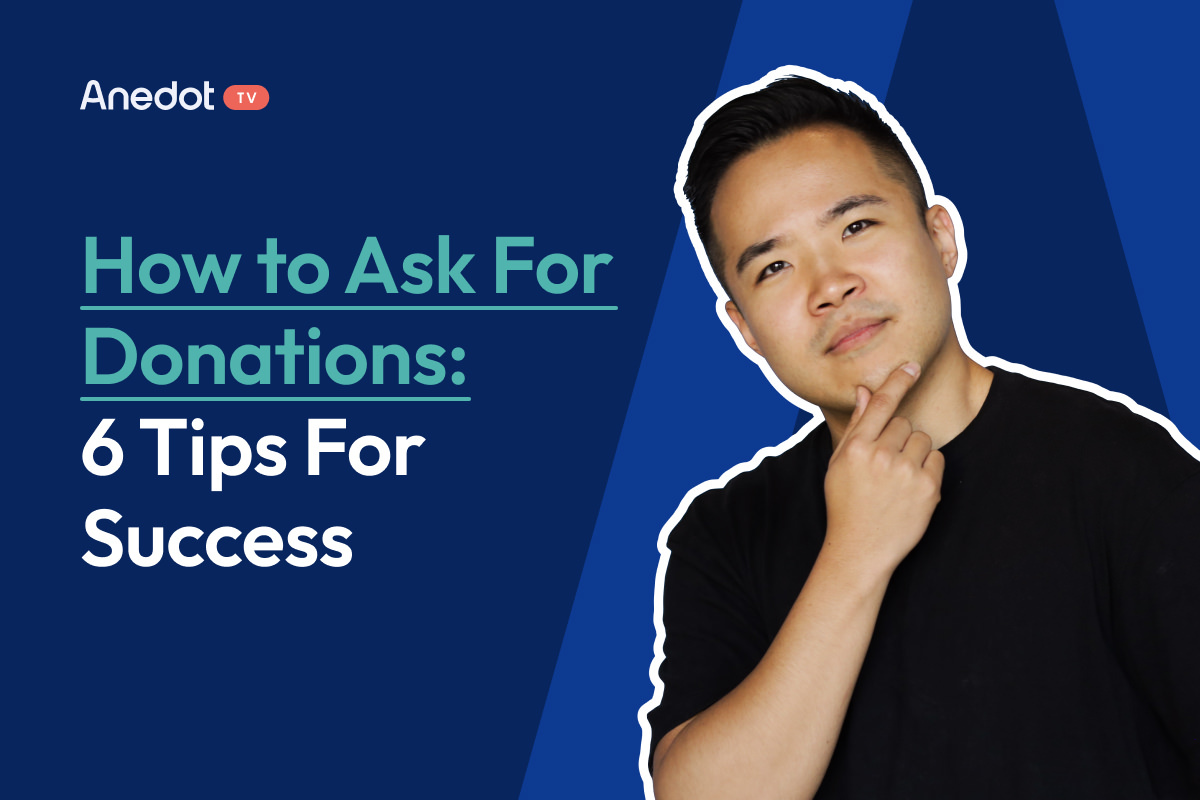 How to Ask for Donations: 6 Tips for Success