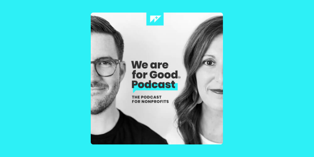 Nonprofit podcasts: We Are For Good