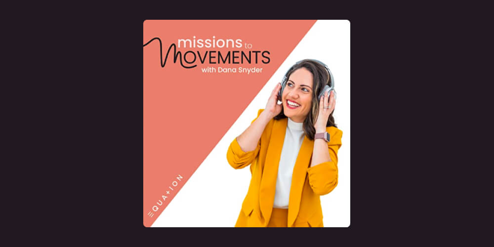 Nonprofit podcasts: Missions to Movements